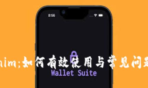 Tokenim：如何有效使用与常见问题解析