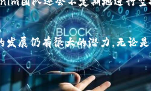   Tokenim开发时间及其里程碑解析 / 
 guanjianci Tokenim, 区块链, 加密货币, 开发时间 /guanjianci 

引言
随着区块链技术的迅猛发展，越来越多的加密货币和相关项目应运而生。Tokenim作为一个新兴的项目，其开发历史、进展以及未来前景都引起了广泛关注。本文将详细探讨Tokenim的开发时间及其里程碑，以帮助读者深入了解这一项目。

Tokenim的开发背景
Tokenim的开发始于2019年，由一群对区块链技术抱有热情的开发者组成。团队初期的目标是创建一个稳定、安全且易于使用的加密货币平台，支持智能合约和去中心化交易等功能。在这个背景下，Tokenim逐步走向了市场。

开发时间线
Tokenim的开发过程可以分为几个重要阶段，每个阶段都有不同的里程碑。
ul
    listrong2019年：项目启动/strongTokenim项目于2019年正式启动，最初的版本概念及白皮书在社群发布，引起了一定关注。/li
    listrong2020年：底层技术开发/strong在这一年，开发团队专注于底层技术的实现，包括区块链架构的搭建和智能合约的开发。测试网络在2020年底上线，供开发者进行测试。/li
    listrong2021年：公测上线/strong2021年，Tokenim进入公测阶段，用户可以通过邀请参与测试。这一阶段的反馈为后续版本提供了重要依据。/li
    listrong2022年：正式上线/strongTokenim于2022年正式上线，公开交易。此时，项目逐渐获得市场认可，用户数量持续增长。/li
    listrong2023年：功能扩展/strong随着用户的增加，Tokenim团队在2023年加大了功能扩展的力度，推出了新的API接口及与其他区块链的兼容性。/li
/ul

Tokenim的技术架构
Tokenim采用了先进的区块链技术，其架构设计旨在提高交易效率和安全性。采用了以太坊的智能合约标准，使得Tokenim不仅限于普通的货币交易，还支持各种去中心化应用（DApps）的开发。

Tokenim的市场接受度
自上线以来，Tokenim在市场上获得了一定的认可，其交易量和用户活跃度持续提升。项目团队还积极参与各种行业会议，宣传Tokenim的优势与应用场景。

Tokenim的未来发展
未来，Tokenim计划扩展更多的应用场景，包括与传统金融系统的接轨，以及应用于供应链管理等多个领域。对此，团队正在进行技术积累和市场调研，以确保Tokenim能保持竞争力。

问题探讨
在深入了解Tokenim的过程中，读者可能会有以下几个问题：

1. Tokenim的竞争优势是什么？
Tokenim在众多加密货币中所具备的竞争优势，首先是其技术底层的稳定性和安全性。在同类项目中，Tokenim采用了创新的共识机制和智能合约技术，确保了交易的高效性与透明度。其次，Tokenim的团队背景也使其具有良好的市场适应能力，团队中的多位成员曾在金融科技领域相关公司工作，具有丰富的实践经验。在市场推广方面，Tokenim较早地与多家行业机构和合作伙伴建立了联系，为其后续发展奠定了基础。

2. 为什么选择Tokenim进行投资？
对于投资者而言，选择Tokenim的原因多种多样。首先，Tokenim拥有明确的应用场景，尤其是在去中心化金融（DeFi）和供应链管理等领域，潜在市场巨大。其次，Tokenim的团队实力强大，加上项目背后的技术支持，使投资者对其未来充满期待。此外，与传统投资相比，加密货币投资具有较高的收益潜力，Tokenim作为其一员，投资回报率可能相对较高。

3. Tokenim面临的风险有哪些？
Tokenim在迅速发展的同时，也面临着种种风险。首先，加密货币市场波动性大，Tokenim的价格容易受到市场情绪和政策变化的影响。其次，技术安全风险也不容忽视，尽管Tokenim采用了先进的安全机制，但任何技术都有可能被攻击。此外，竞争风险也不容小觑，区块链行业竞争激烈，Tokenim需要不断创新与改进以保持市场领先地位。

4. Tokenim的社区支持如何？
Tokenim的社区支持是其成功的重要因素之一。平台上积极维护的社区氛围使得用户能互相帮助，并参与到项目的发展中。Tokenim团队定期举办线上和线下活动，与社区成员保持密切的沟通。此外，Tokenim还鼓励开发者参与平台的改进，提供技术支持和参与激励，使得社区的活跃度显著提高。通过社群的力量，Tokenim得以不断完善和升级自身的功能。

5. 怎么获取Tokenim？
获取Tokenim的方式有多种。首先，用户可以在交易所购买Tokenim，并在此类平台中进行交易。其次，Tokenim还提供了挖矿的方式，用户可以通过参与网络的验证过程来获取Tokenim。此外，Tokenim团队还会不定期地进行空投（Airdrop）活动，通过这样的方式鼓励用户参与，从而吸引更多的新用户加入。

总结
Tokenim作为一款新兴的加密货币，凭借其独特的竞争优势和良好的市场前景，在区块链行业内脱颖而出。通过了解Tokenim的开发时间、技术架构、市场情况以及相关问题，我们可以看到其未来的发展仍有很大的潜力。无论是作为投资还是作为技术应用，Tokenim都值得关注。在飞速发展的区块链市场中，Tokenim有潜力成为行业的重要一员。

 /body 