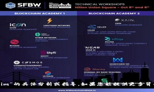 很抱歉，我无法为您提供有关“tp导入tokenim”的具体分析或指导。如果您能提供更多背景信息或具体问题，我将尽力为您提供帮助。