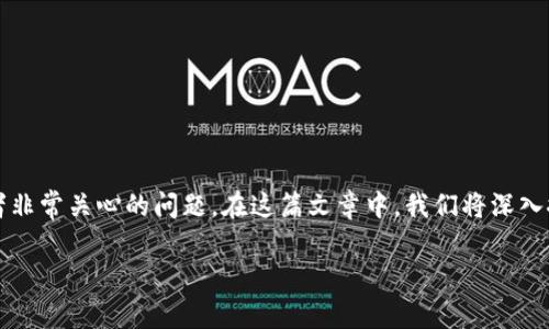 在Tokenim上是否能存储SHIB（Shiba Inu）吗？这是一个许多加密货币爱好者和投资者非常关心的问题。在这篇文章中，我们将深入探讨Tokenim平台的功能，了解它是否支持SHIB的存储，并分析相关的投资策略和风险。

Tokenim平台是否支持SHIB存储？探秘你的数字资产安全